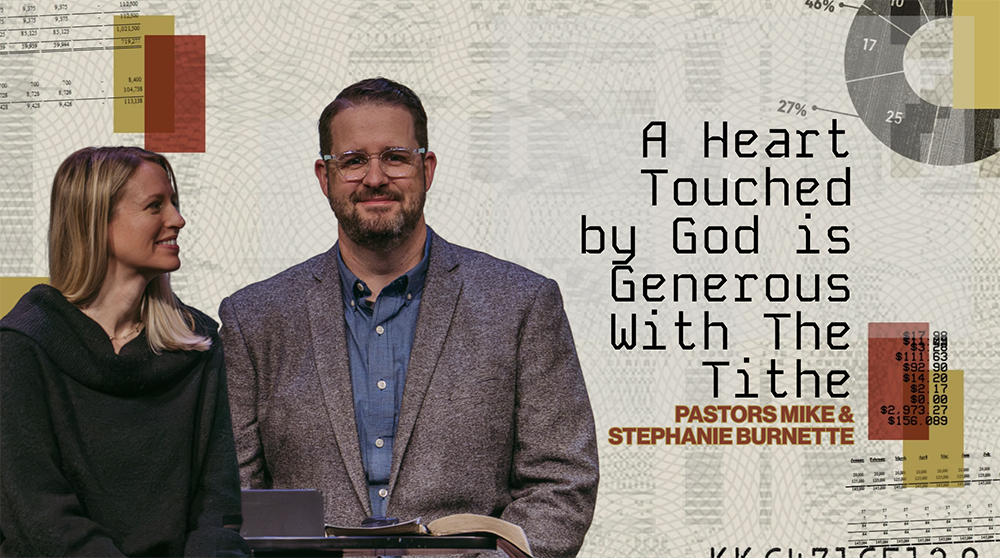 A Heart Touched by God is Generous With The Tithe ( Malachi 3